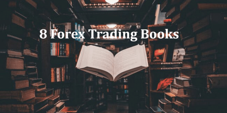 8 forex trading books, essential for forex trading rookies