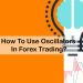 How To Use Oscillators In Forex Trading?